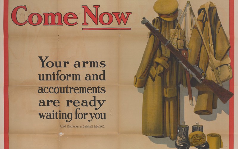 'Come Now, Your arms uniform and accoutrements are ready waiting for you, Be honest with yourself', 1915