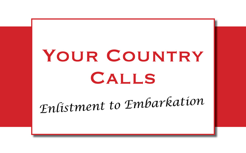 Your Country Calls: Enlistment to Embarkation