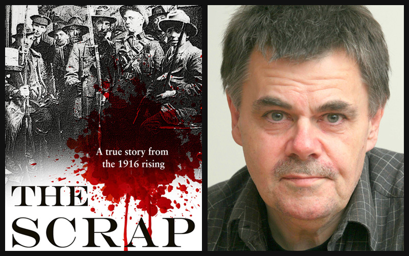 'The Scrap: A True Story from the 1916 Rising' by Gene Kerrigan